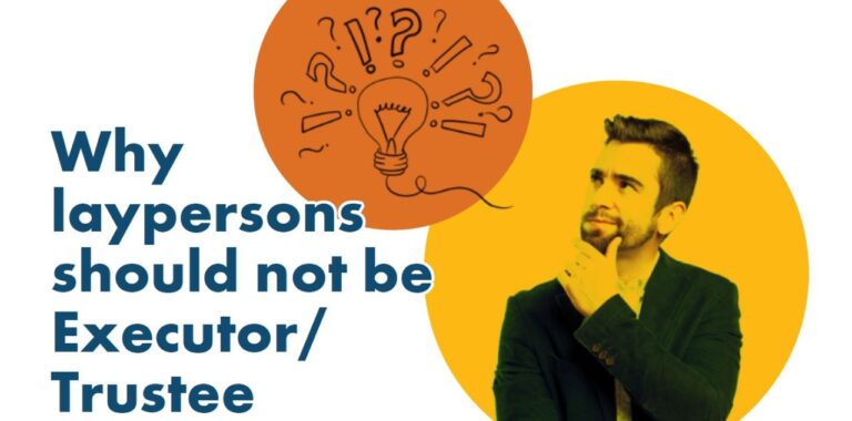 A man in a suit, with a thoughtful expression, appears beside text that states, "Why laypersons should not be Executor/Trustee," with a lightbulb and question marks illustration above, symbolizing the challenges involved.