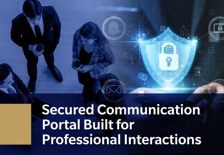 Secured Communications Portal Built for Professional Interactions