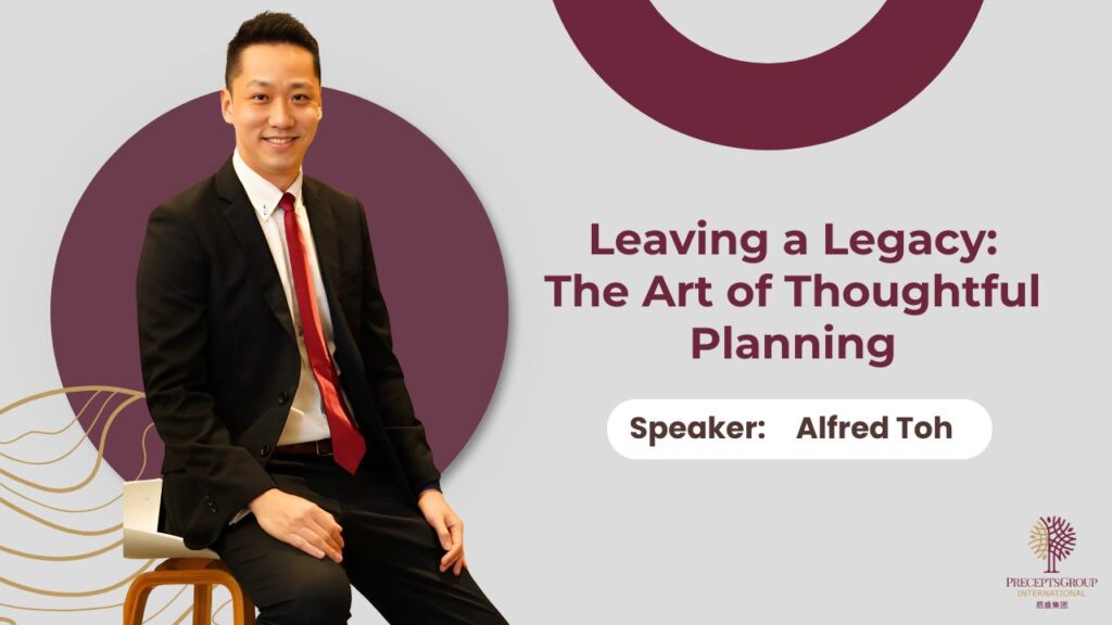 A man in a suit sits on a stool next to text that reads, "Leaving a Legacy: The Art of Thoughtful Planning. Speaker: Alfred Toh." The PreceptsGroup logo is in the corner, highlighting one of their upcoming events.
