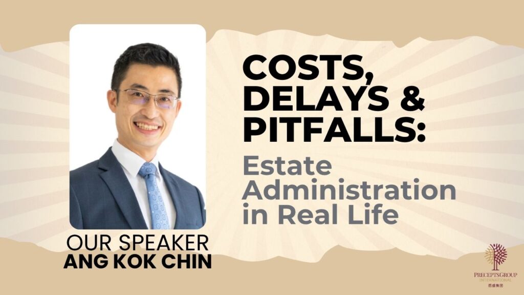 A professional headshot of Ang Kok Chin next to text about a talk on costs, delays, and pitfalls in estate administration, presented by PreceptsGroup.