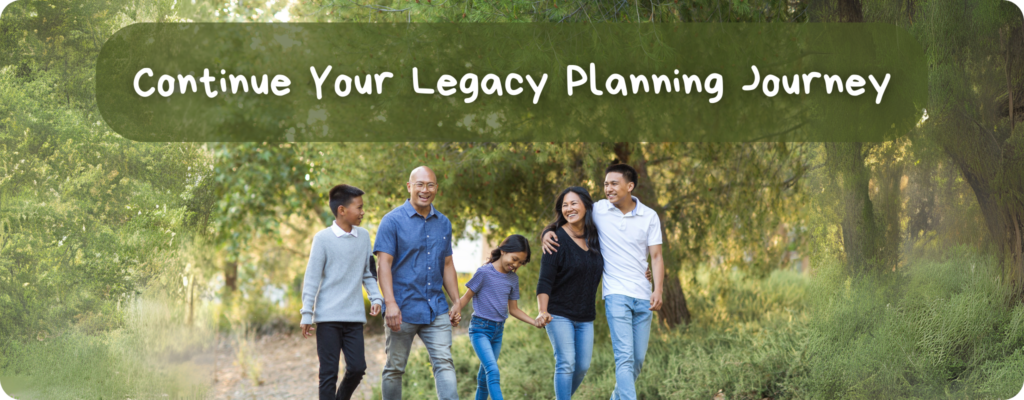 A family of five walks together on a wooded path, smiling under a banner that reads "Continue Your Legacy Planning Journey.