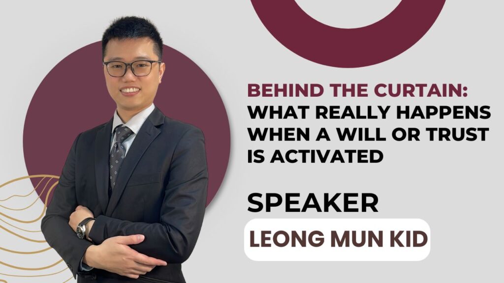A man in a suit stands smiling with arms crossed beside text promoting a talk titled "Behind the Curtain: What Really Happens When a Will or Trust Is Activated" by speaker Leong Mun Kid.